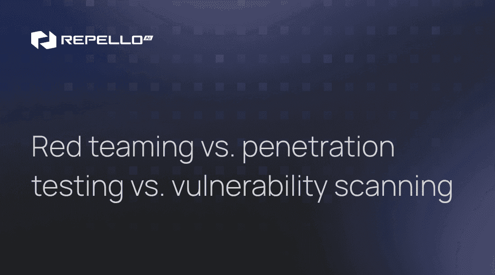 Red teaming vs. penetration testing vs. vulnerability scanning: what AI security teams actually need