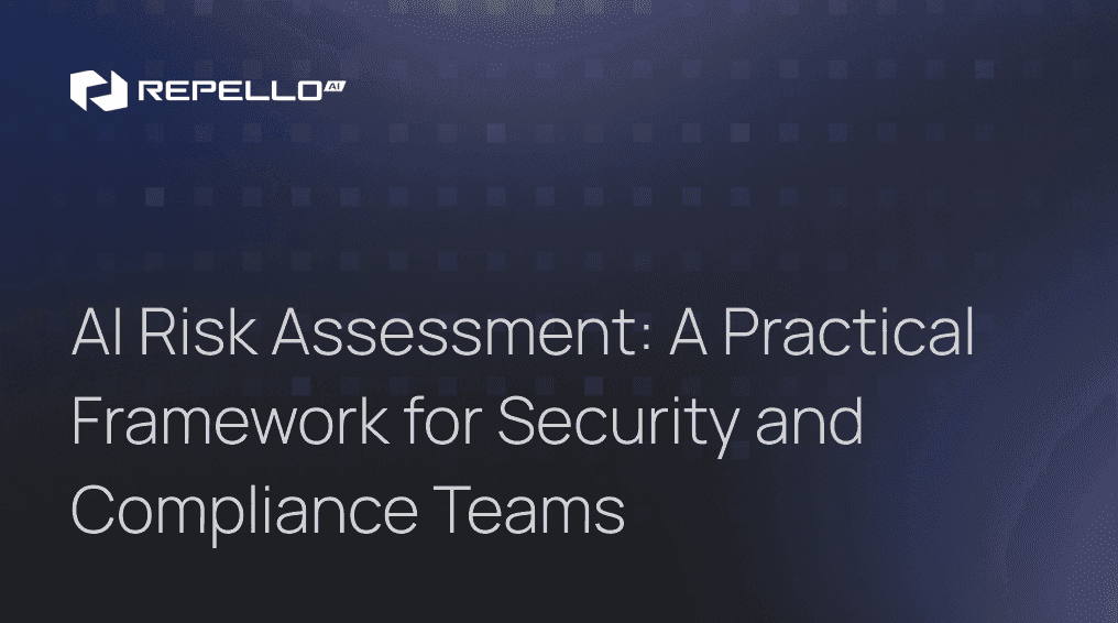 AI Risk Assessment: A Practical Framework for Security and Compliance Teams