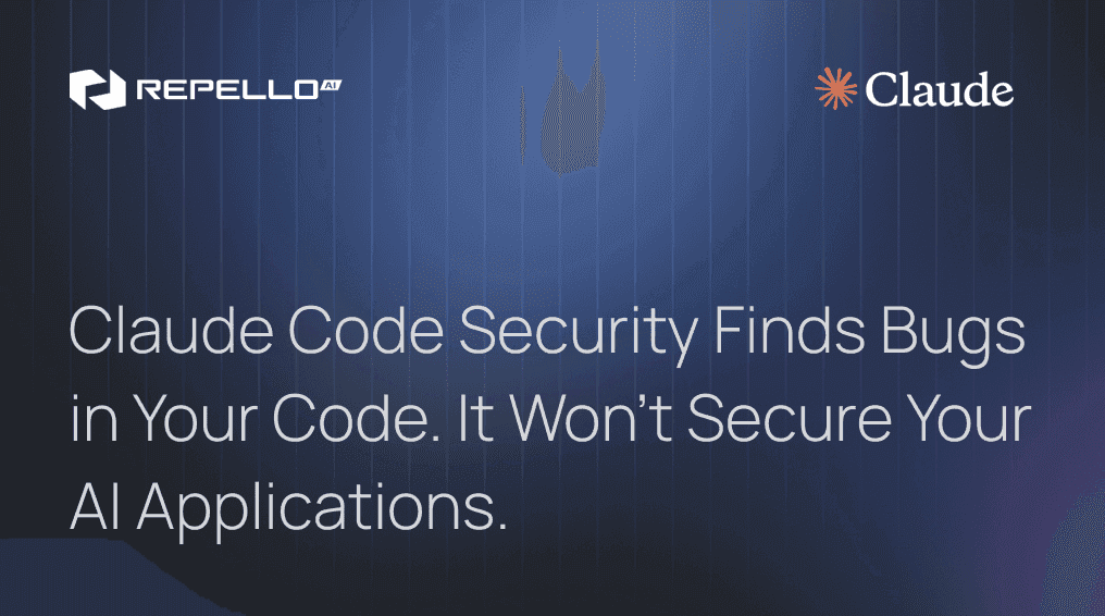 Claude Code Security Finds Bugs in Your Code. It Won't Secure Your AI Applications.