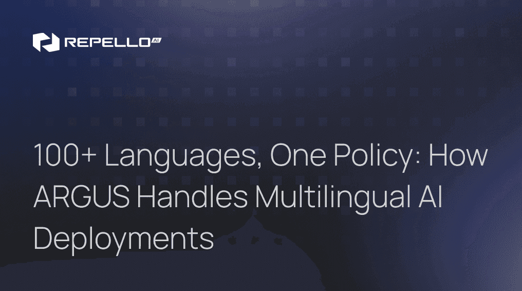 100+ Languages, One Policy: How ARGUS Handles Multilingual AI Deployments