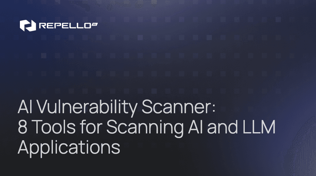 AI Vulnerability Scanner: 8 Tools for Scanning AI and LLM Applications